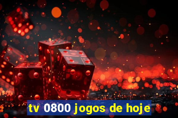 tv 0800 jogos de hoje